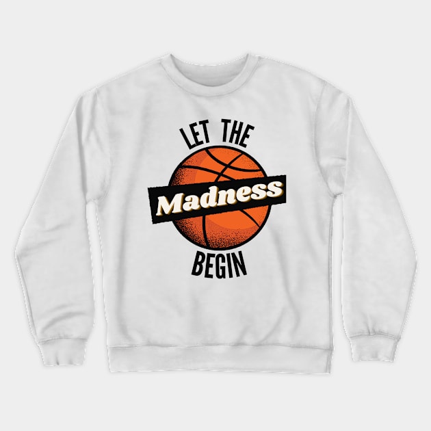 Let The Madness Begin Crewneck Sweatshirt by Bruno Pires